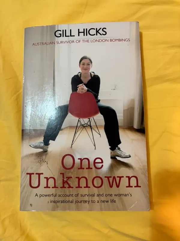 One unknown by Gill Hicks the Australian Survivor of the London bombings