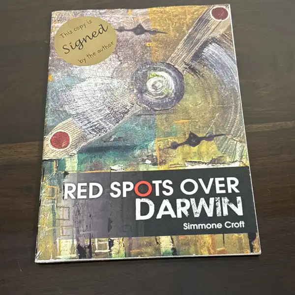 RED SPOTS OVER DARWIN : 70th anniversary Bombing of Darwin - Signed By Author