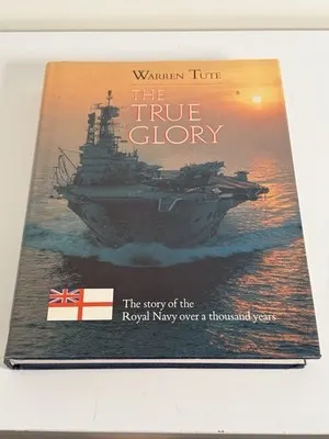 Warren Tute The True Glory : The Story of the Royal Navy (1983, Hardcover)