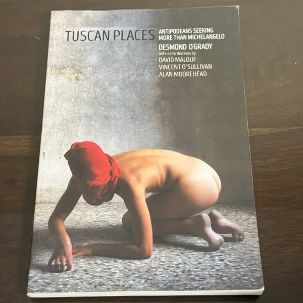Tuscan Places: Antipodeans Seeking More than Michelangelo