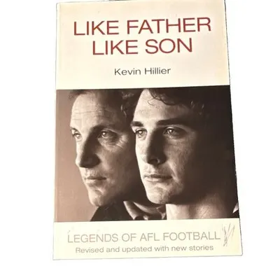 Kevin Hillier Like Father Like Son Legends of AFL Football PB Revised 2006