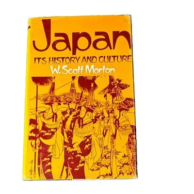 W. Scott Morton Japan: Its History and Culture (1973, Hardcover) 1st Illus