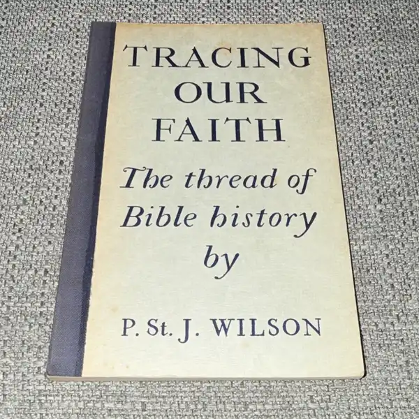 Tracing Our Faith: Thread of Bible History P. St. J. Wilson HC 1934