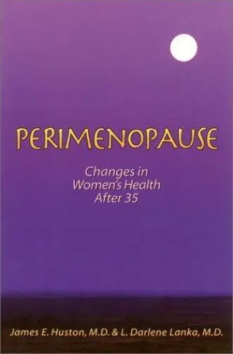 Perimenopause: Changes In Women's Health After 35 By Huston & Lanka (Paperback
