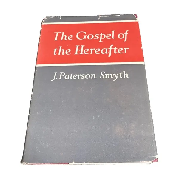 The Gospel of the Hereafter by J. Paterson Smyth (40th British Edition)