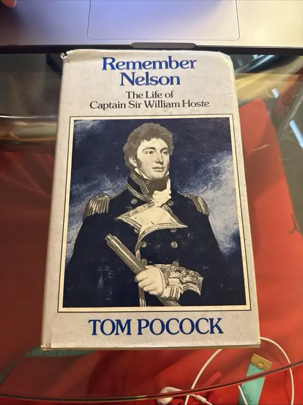 Remember Nelson: The Life of Captain Sir William Hoste HB Tom Pocock