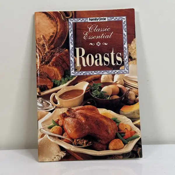 Classic Essential Roasts Cookbook – Timeless Recipes for Perfect Dinners 1998
