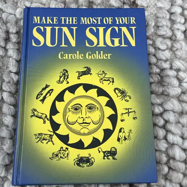 Make The Most Of Your Sun Sign - Carole Golder Astrology Astrological Signs 1988
