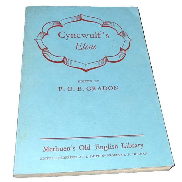 Cynewulf’s Elene (Methuen’s Old English Library) Ed. P. O. E. Gradon 1958