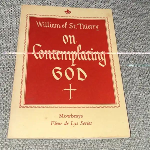 On Contemplating God by William of St. Thierry (Mowbrays Fleur de Lys) 1950s