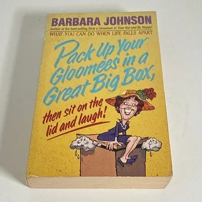 Pack Up Your Gloomies in a Great Big Box... by Barbara Johnson (Paperback)