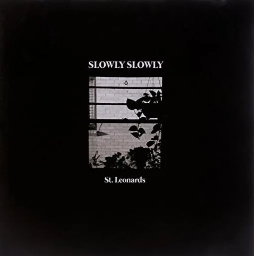 Slowly Slowly – St. Leonards
