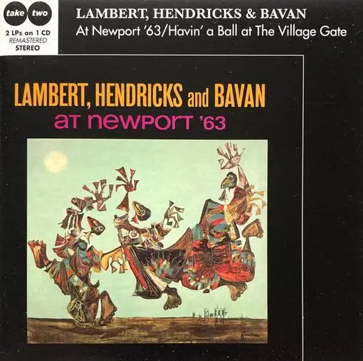 Lambert, Hendricks & Bavan – At Newport '63/Havin' A Ball At The Village