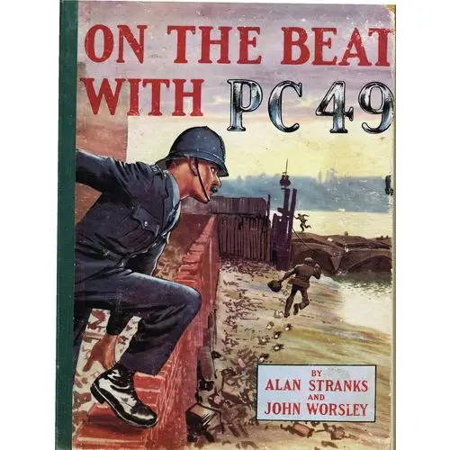 On The Beat With PC 49 by Alan Stranks. 1950. Ref: B1826