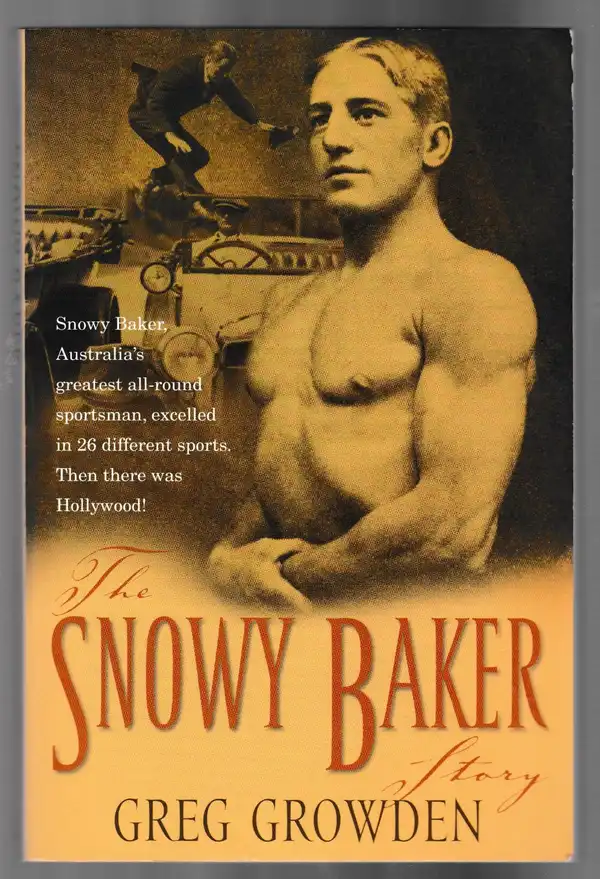 The Snowy Baker Story by Greg Growden. Ref: B6419