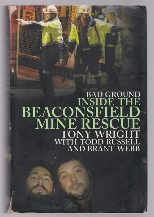 Bad Ground Inside The Beaconsfield Mine Rescue by Tony Wright. Ref: B6406