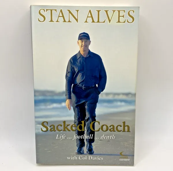 Sacked Coach: Life, Football, Death by Stan Alves Col Davies AFL St Kilda Book